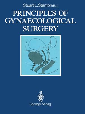 Principles of Gynaecological Surgery - Stanton, Stuart L (Editor)