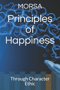 Principles of Happiness: Through Character Ethic