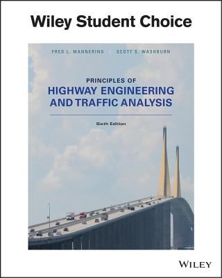 Principles of Highway Engineering and Traffic Analysis - Mannering, Fred L, and Washburn, Scott S