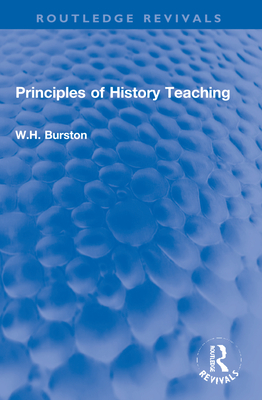 Principles of History Teaching - Burston, W H