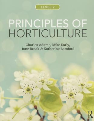 Principles of Horticulture: Level 2 - Adams, Charles, and Early, Mike, and Brook, Jane