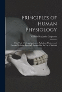 Principles of Human Physiology: With Their Chief Applications to Pathology, Hygiene, and Forensic Medicine. Especially Designed for the Use of Students