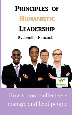 Principles of Humanistic Leadership - Vogelpohl, Desiree (Editor), and Hancock, Jennifer