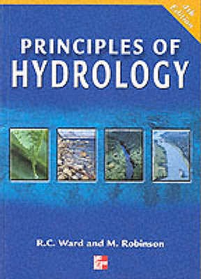 Principles of Hydrology - Ward, Roy, and Robinson, Mark