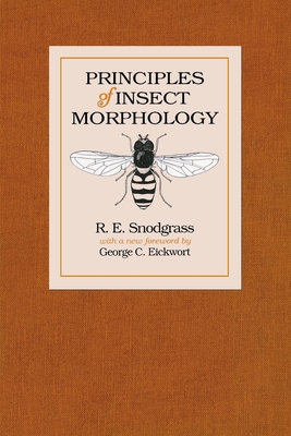 Principles of Insect Morphology - Snodgrass, R E, and Eickwort, George C (Foreword by)