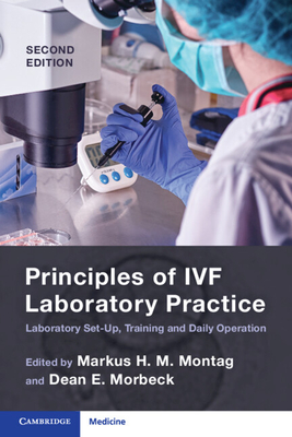 Principles of IVF Laboratory Practice: Laboratory Set-Up, Training and Daily Operation - Montag, Markus H. M. (Editor), and Morbeck, Dean E. (Editor)