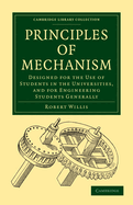 Principles of Mechanism: Designed for the Use of Students in the Universities and for Engineering Students Generally