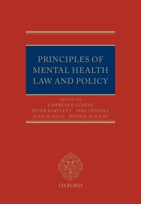 Principles of Mental Health Law and Policy - Gostin, Lawrence (Editor), and McHale, Jean (Editor), and Fennell, Philip (Editor)