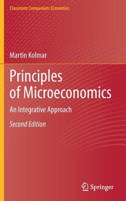 Principles of Microeconomics: An Integrative Approach - Kolmar, Martin