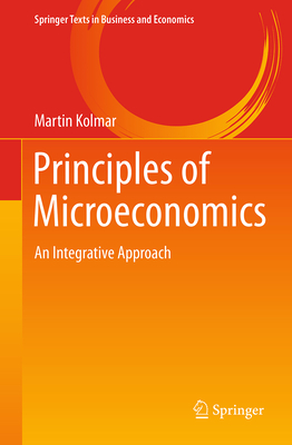 Principles of Microeconomics: An Integrative Approach - Kolmar, Martin