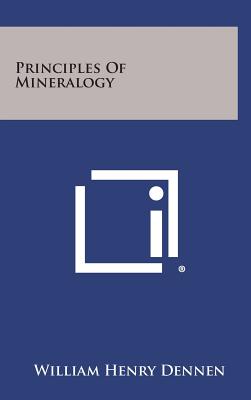 Principles of Mineralogy - Dennen, William Henry