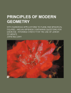 Principles of Modern Geometry: With Numerous Applications to Plane and Spherical Figures: And an Appendix Containing Questions for Exercise: Intended Chiefly for the Use of Junior Students