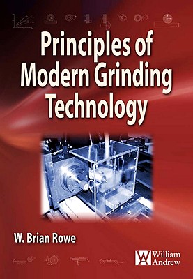 Principles of Modern Grinding Technology - Rowe, W Brian