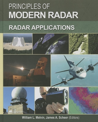 Principles of Modern Radar: Radar Applications - Melvin, William L (Editor), and Scheer, James A (Editor)