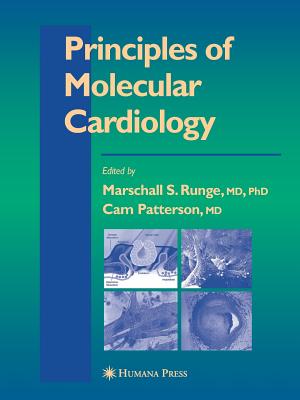 Principles of Molecular Cardiology - Runge, Marschall S, MD, PhD (Editor), and Patterson, Cam, MD (Editor)