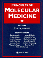Principles of Molecular Medicine - Jameson, J Larry, MD, PhD (Editor), and Collins, Francis S, Dr., M.D., PH.D. (Foreword by)