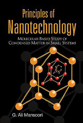 Principles of Nanotechnology: Molecular Based Study of Condensed Matter in Small Systems - Mansoori, G Ali