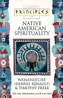 Principles of Native American Spirituality - Renault, Dennis, and Freke, Timothy