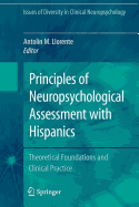 Principles of Neuropsychological Assessment with Hispanics: Theoretical Foundations and Clinical Practice