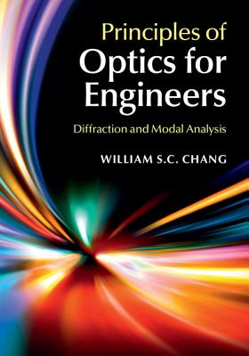 Principles of Optics for Engineers: Diffraction and Modal Analysis - Chang, William S C