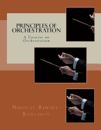 Principles of Orchestration: A Treatise on Orchestration
