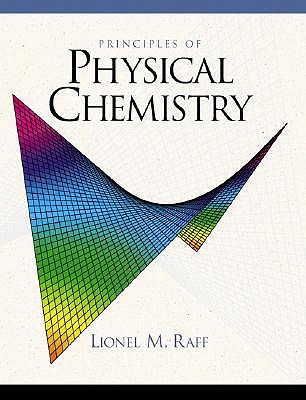 Principles of Physical Chemistry - Raff, Lionel M