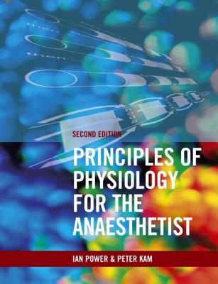 Principles of Physiology for the Anaethetist - Power, Ian