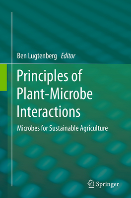 Principles of Plant-Microbe Interactions: Microbes for Sustainable Agriculture - Lugtenberg, Ben (Editor)