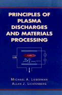 Principles of Plasma Discharges and Materials Processing - Lieberman, Michael A, PhD, and Lichtenberg, Allan J