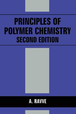 Principles of Polymer Chemistry - Ravve, A