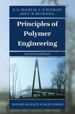 Principles of Polymer Engineering - McCrum, N G, and Buckley, C P, and Bucknall, C B