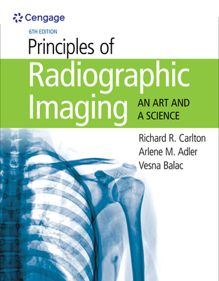 Principles of Radiographic Imaging: An Art and a Science - Carlton, Richard, and Adler, Arlene, and Balac, Vesna