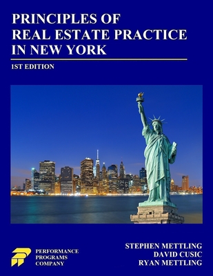 Principles of Real Estate Practice in New York: First Edition - Mettling, Stephen, and Cusic, David, and Mettling, Ryan