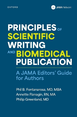 Principles of Scientific Writing and Biomedical Publication: A JAMA Editors Guide for Authors - Fontanarosa, Phil B. (Editor), and Flanagin, Annette (Editor), and Greenland, Philip (Editor)