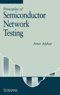 Principles of Semiconductor Network Testing - Afshar, Amir