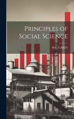 Principles of Social Science - Carey, H C