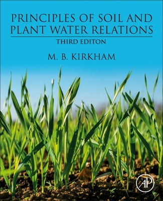 Principles of Soil and Plant Water Relations - Kirkham, M B