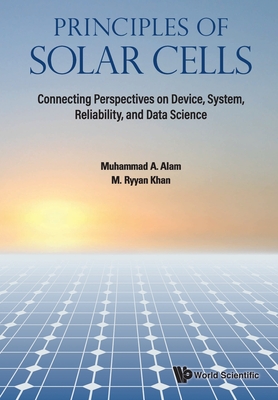Principles of Solar Cells: System - Muhammad a Alam & M Ryyan Khan
