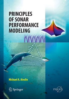 Principles of Sonar Performance Modelling - Ainslie, Michael