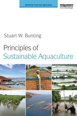 Principles of Sustainable Aquaculture: Promoting Social, Economic and Environmental Resilience - Bunting, Stuart W