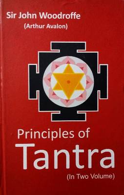 Principles of Tantra - Avalon, Arthur, and Woodroffe, John, Sir