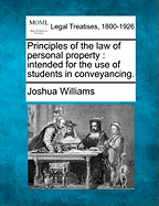 Principles of the law of personal property: intended for the use of students in conveyancing.
