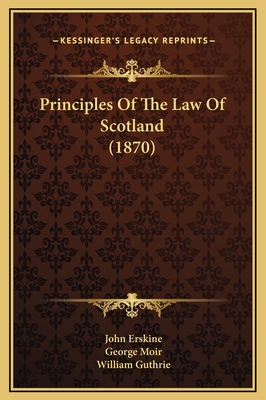Principles of the Law of Scotland (1870) - Erskine, John