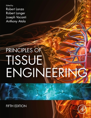 Principles of Tissue Engineering - Lanza, Robert (Editor), and Langer, Robert (Editor), and Vacanti, Joseph P. (Editor)