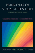 Principles of Visual Attention: Linking Mind and Brain
