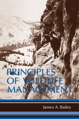 Principles of Wildlife Management - Bailey, James A