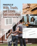 Principles of Wills, Trusts, and Estate Administration: Paralegal Oriented Practice Tools: Paralegal Oriented Practice Tools