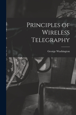 Principles of Wireless Telegraphy - Pierce, George Washington 1872-