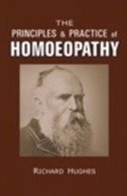 Principles & Practice of Homoeopathy - Hughes, Richard