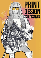 Print Design for Textiles: Step-by-Step Methods for Fashion & Home Decor